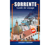Sorrente Guide de voyage 2026: Découvrez les principales attractions de la côte amalfitaine, les charmantes villes côtières, les vues panoramiques, ... les conseils d'initiés en Italie, en Europe
