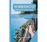 SORRENTO GUÍA DE VIAJE 2025: La combinación perfecta de cultura, naturaleza y delicias culinarias