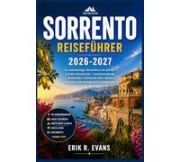 SORRENTO REISEFÜHRER 2026-2027: Planen Sie einen entspannten Urlaub an der italienischen Küste mit cleveren Reiserouten, Capri, Pompeji, Neapel, ... Spezialitäten, Karten und Budgetberatung.