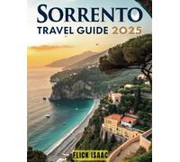 Sorrento Travel Guide 2025: Explore Italy's Iconic Landmarks, Authentic Cuisine, and Nearby Islands