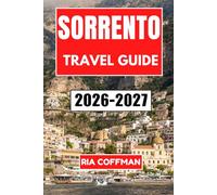 Sorrento Travel Guide 2026-2027: Discover the Perfect Blend of Coastal Beauty, Historic Piazzas, and Authentic Italian Culture Along the Bay of Naples