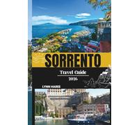 SORRENTO TRAVEL GUIDE 2026: Plan the Perfect Sorrento Escape with Itineraries, Food Guides, and Hidden Gems