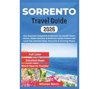 Sorrento Travel Guide 2026: Your Essential Companion to Discover the Amalfi Coast’s Charm, Hidden Beaches, & Authentic Italian Cuisine with Local Tips, Detailed Maps, Itineraries & Stunning Photos
