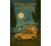 Sorridi, respira e procedi lentamente