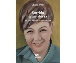 Sorrido a me stessa. La mia vita con la comorbilità. Ediz. speciale