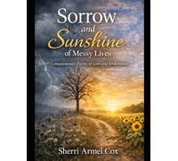 Sorrow and Sunshine of Messy Lives: Compassionate Poems of Love and Brokenness