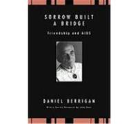 Sorrow Built a Bridge: Friendship and AIDS Berrigan, Daniel (Auteur)
