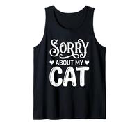 Sorry About My Cat Funny Feline Lover Pet Owner Débardeur