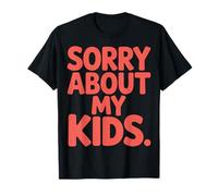 Sorry About My Kids Eleving Toddlers Real Talk T-Shirt