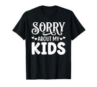 Sorry About My Kids Funny Parent Apology T-Shirt