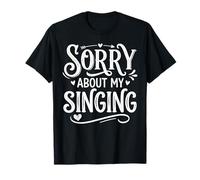 Sorry About My Singing Karaoke Music Fan T-Shirt