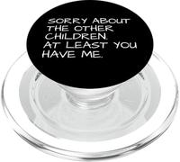 Sorry About Other Children At Least You Have Me Humour PopSockets PopGrip pour MagSafe