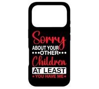 Sorry About Your Other Children at Least You Have Me Coque pour iPhone 17 Pro