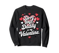 Sorry Boys Daddy is My Valentine Cute Heart Quote Sweatshirt