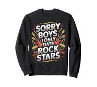 Sorry Boys I Only Date Rock Stars Band Groupie Rock Music Sweatshirt