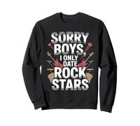 Sorry Boys I Only Date Rock Stars Band Groupie Rock Music Sweatshirt