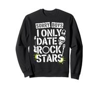 Sorry Boys I Only Date Rock Stars Band Groupie Rock Music Sweatshirt