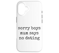 Sorry Boys Mum Says No Dating Pregnancy Annonce Coque pour iPhone 16