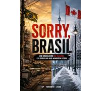 SORRY, BRASIL: Um brasileiro no Canadá e o espelho que ninguém pediu
