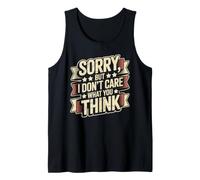 Sorry, But I Don't Care What You Think Humeur impertinente Débardeur