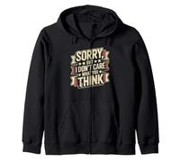 Sorry, But I Don't Care What You Think Humeur impertinente Sweat à Capuche