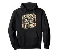Sorry, But I Don't Care What You Think Humeur impertinente Sweat à Capuche