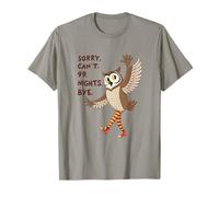 Sorry Can't 99 Nights Bye Humorous Silly Owl Cartoon Lovers T-Shirt