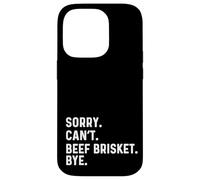 Sorry Can't Beef Brisket Bye - BBQ BBQ Cook Chef Coque pour iPhone 14 Pro