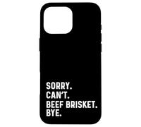 Sorry Can't Beef Brisket Bye - BBQ BBQ Cook Chef Coque pour iPhone 16 Pro Max