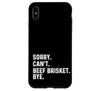 Sorry Can't Beef Brisket Bye - BBQ BBQ Cook Chef Coque pour iPhone XS Max