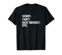 Sorry Can't Beef Brisket Bye - BBQ BBQ Cook Chef T-Shirt