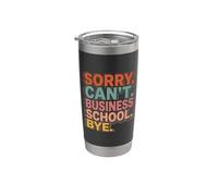 Sorry Can't Business School Bye Étudiant entrepreneur Gobelet isotherme en acier inoxydable double paroi