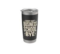 Sorry Can't Business School Bye Étudiant entrepreneur - Gobelet isotherme en acier inoxydable double paroi