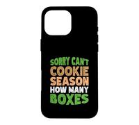 Sorry Can't Cookie Season How Many Boxes Coque pour iPhone 16 Pro Max