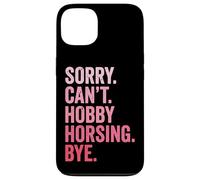 Sorry Can't. Hobby Horsing. Bye Coque pour iPhone 13