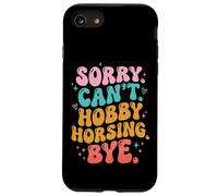 Sorry Can't. Hobby Horsing. Bye Coque pour iPhone SE (2020) / 7/8