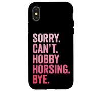 Sorry Can't. Hobby Horsing. Bye Coque pour iPhone X/XS