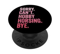 Sorry Can't. Hobby Horsing. Bye PopSockets PopGrip Adhésif