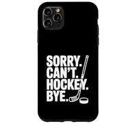 Sorry Can't Hockey Bye Funny Ice Sports Humour Coque pour iPhone 11 Pro Max