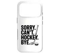 Sorry Can't Hockey Bye Funny Ice Sports Humour Coque pour iPhone 17 Pro