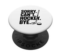 Sorry Can't Hockey Bye Funny Ice Sports Humour PopSockets PopGrip Adhésif