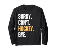 Sorry Can't Hockey Bye Joueur de Hockey Amusant Manche Longue