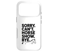 Sorry Can't Horse Show Bye Humour équestre drôle Coque pour iPhone 17 Pro