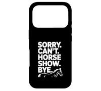 Sorry Can't Horse Show Bye Humour équestre drôle Coque pour iPhone 17 Pro