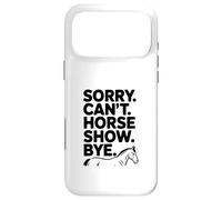 Sorry Can't Horse Show Bye Humour équestre drôle Coque pour iPhone 17 Pro Max