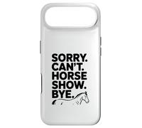 Sorry Can't Horse Show Bye Humour équestre drôle Coque pour iPhone Air