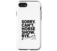 Sorry Can't Horse Show Bye Humour équestre drôle Coque pour iPhone SE (2020) / 7/8