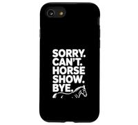 Sorry Can't Horse Show Bye Humour équestre drôle Coque pour iPhone SE (2020) / 7/8
