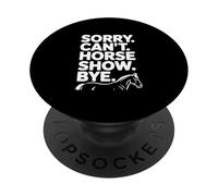 Sorry Can't Horse Show Bye Humour équestre drôle PopSockets PopGrip Adhésif