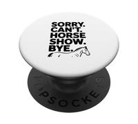 Sorry Can't Horse Show Bye Humour équestre drôle PopSockets PopGrip Adhésif